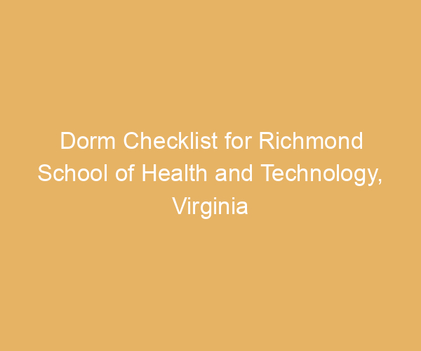 Dorm Checklist for Richmond School of Health and Technology,  Virginia