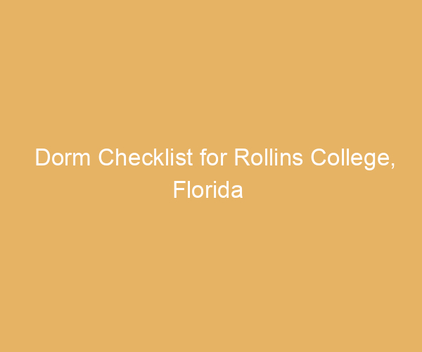 Dorm Checklist for Rollins College,  Florida