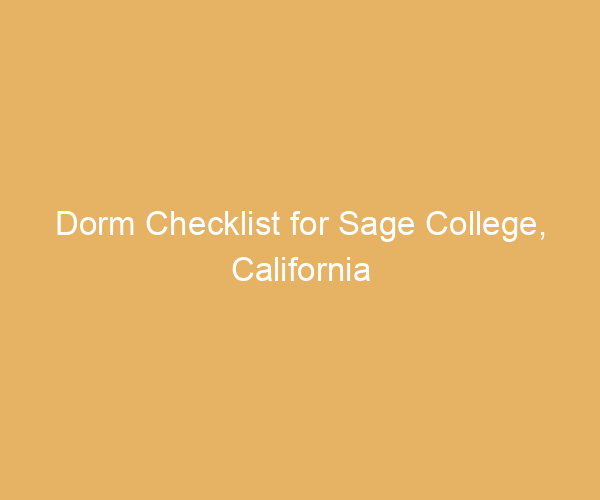 Dorm Checklist for Sage College,  California