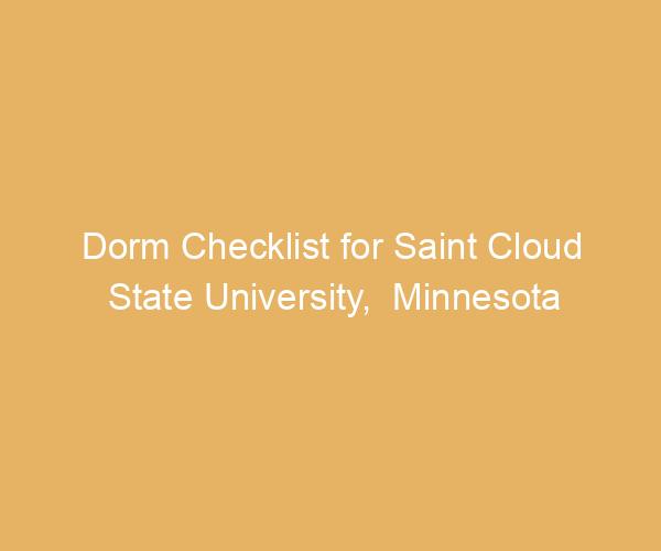 Dorm Checklist for Saint Cloud State University,  Minnesota