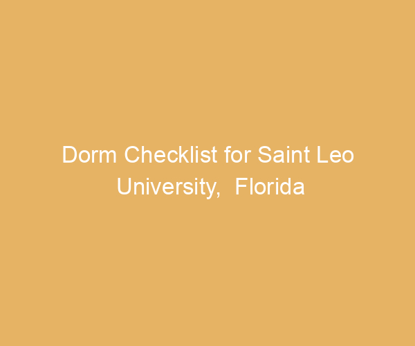 Dorm Checklist for Saint Leo University,  Florida