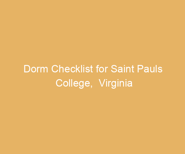 Dorm Checklist for Saint Pauls College,  Virginia