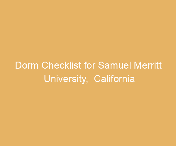 Dorm Checklist for Samuel Merritt University,  California
