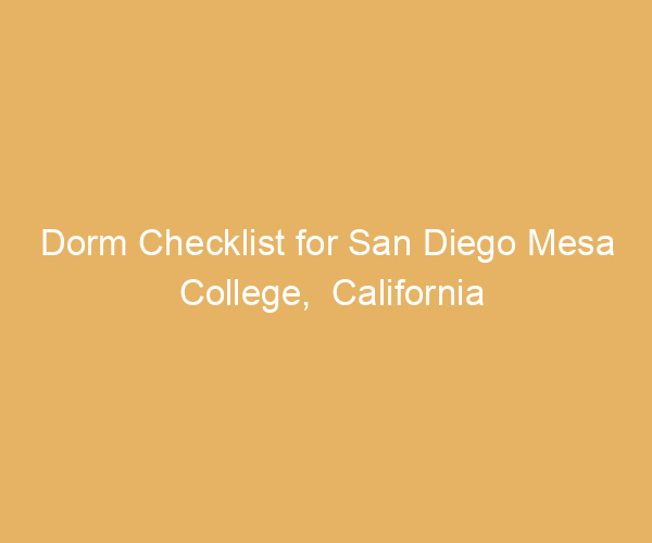 Dorm Checklist for San Diego Mesa College,  California