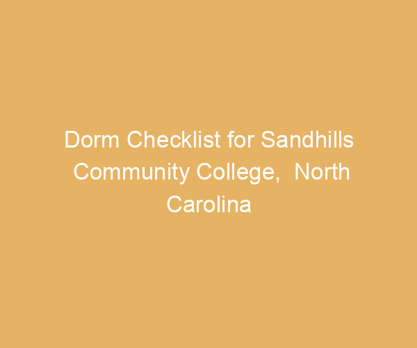 Dorm Checklist for Sandhills Community College,  North Carolina