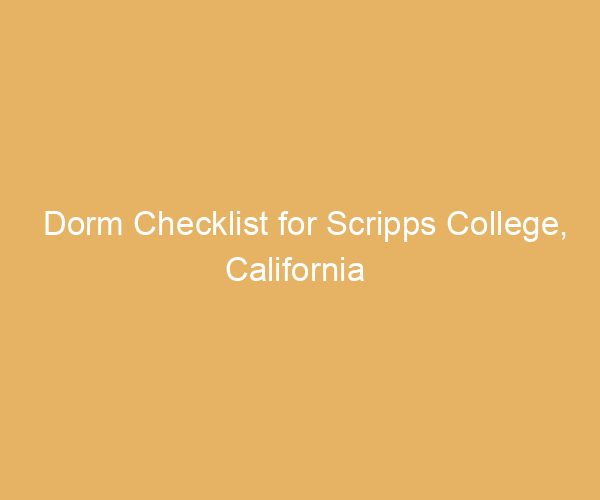 Dorm Checklist for Scripps College,  California