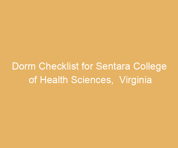 Dorm Checklist for Sentara College of Health Sciences,  Virginia
