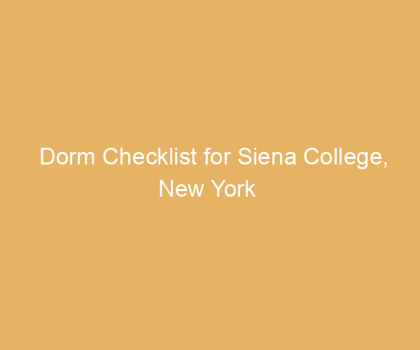 Dorm Checklist for Siena College,  New York