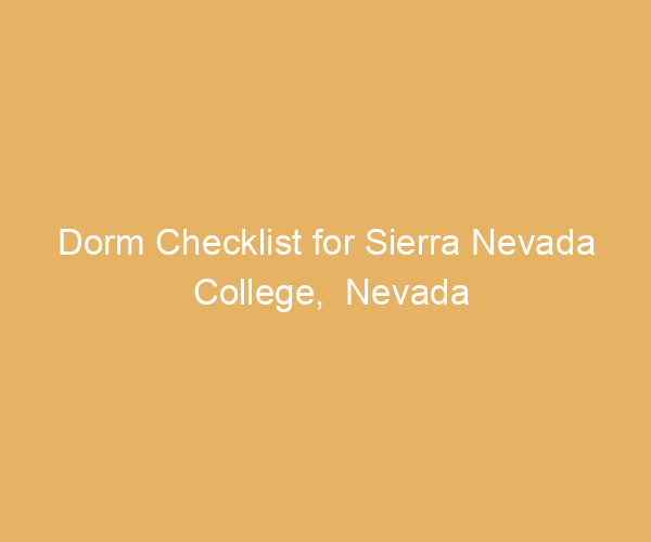 Dorm Checklist for Sierra Nevada College,  Nevada