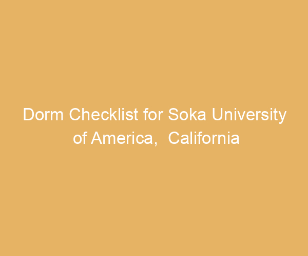 Dorm Checklist for Soka University of America,  California