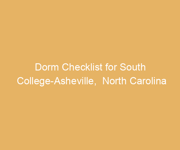 Dorm Checklist for South College-Asheville,  North Carolina