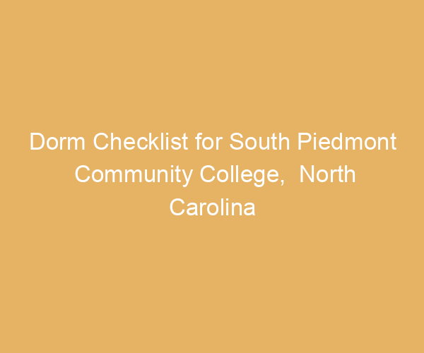 Dorm Checklist for South Piedmont Community College,  North Carolina