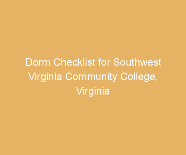Dorm Checklist for Southwest Virginia Community College,  Virginia