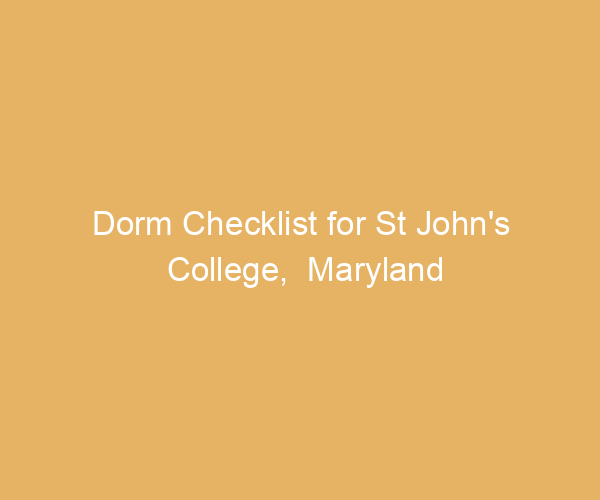 Dorm Checklist for St John’s College,  Maryland
