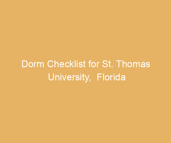 Dorm Checklist for St. Thomas University,  Florida