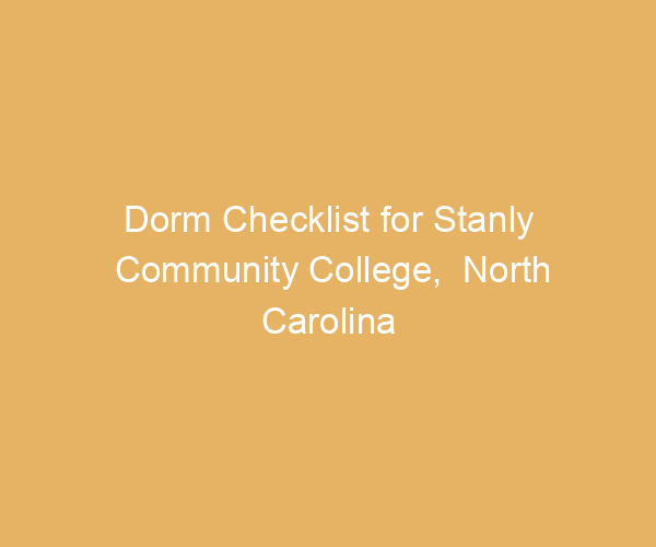 Dorm Checklist for Stanly Community College,  North Carolina