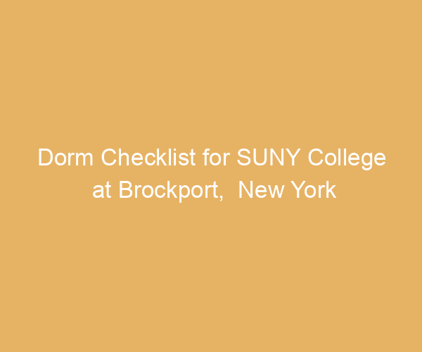 Dorm Checklist for SUNY College at Brockport,  New York