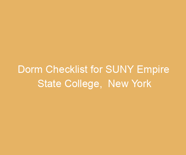 Dorm Checklist for SUNY Empire State College,  New York