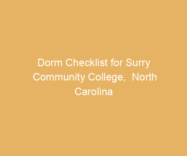 Dorm Checklist for Surry Community College,  North Carolina