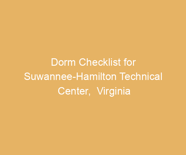 Dorm Checklist for Suwannee-Hamilton Technical Center,  Virginia