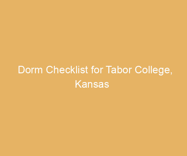 Dorm Checklist for Tabor College,  Kansas