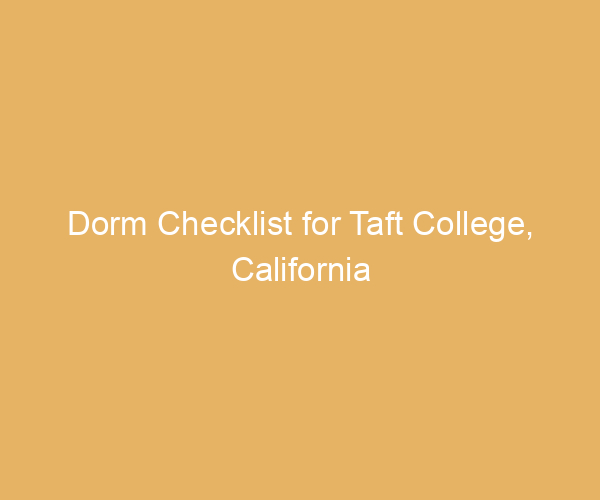 Dorm Checklist for Taft College,  California