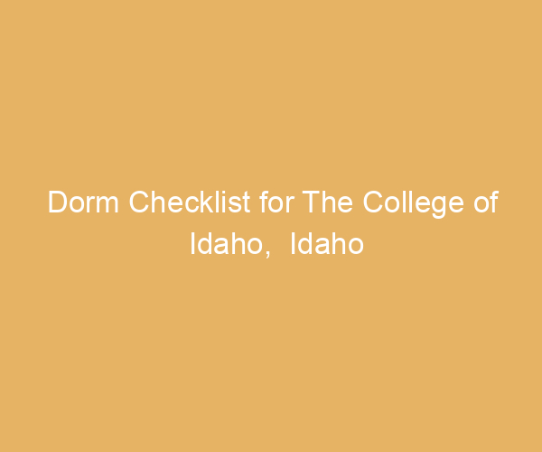 Dorm Checklist for The College of Idaho,  Idaho