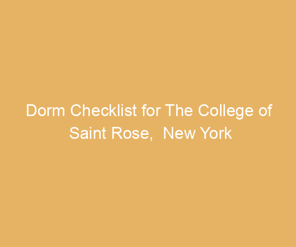 Dorm Checklist for The College of Saint Rose,  New York