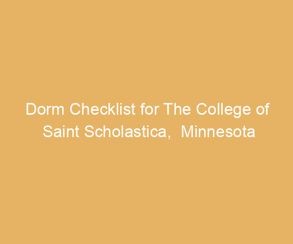 Dorm Checklist for The College of Saint Scholastica,  Minnesota