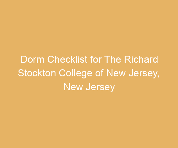 Dorm Checklist for The Richard Stockton College of New Jersey,  New Jersey