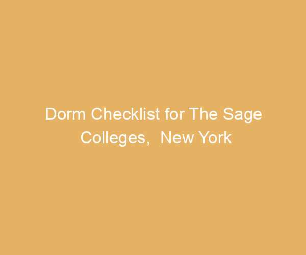 Dorm Checklist for The Sage Colleges,  New York