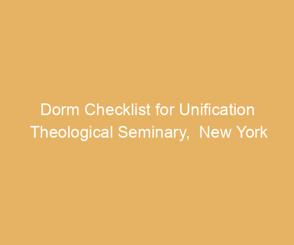 Dorm Checklist for Unification Theological Seminary,  New York