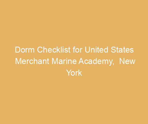 Dorm Checklist for United States Merchant Marine Academy,  New York