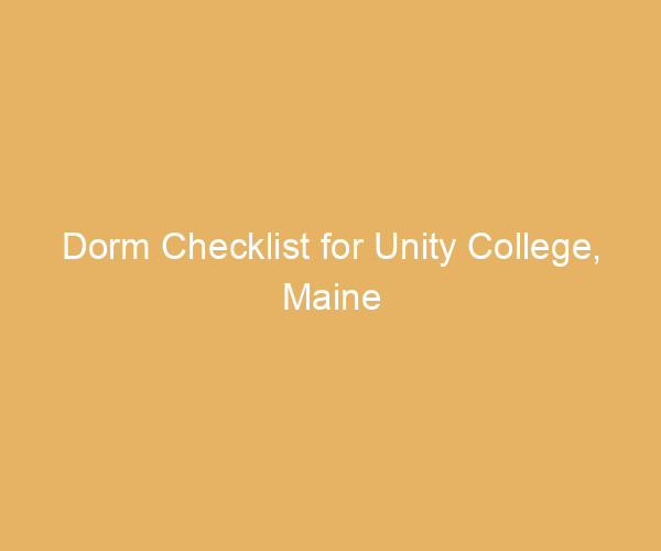 Dorm Checklist for Unity College,  Maine