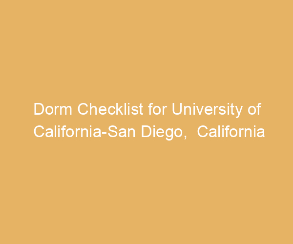Dorm Checklist for University of California-San Diego,  California