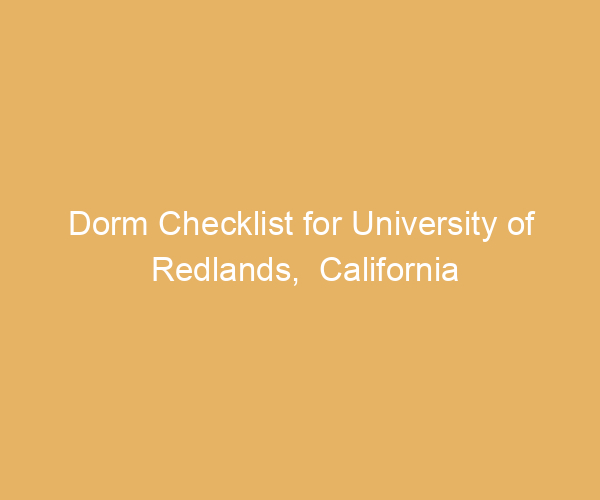 Dorm Checklist for University of Redlands,  California
