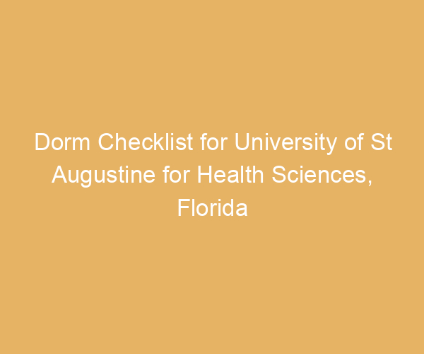 Dorm Checklist for University of St Augustine for Health Sciences,  Florida