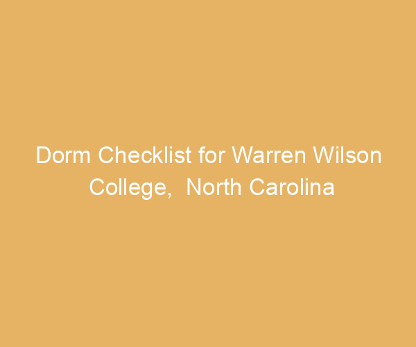 Dorm Checklist for Warren Wilson College,  North Carolina