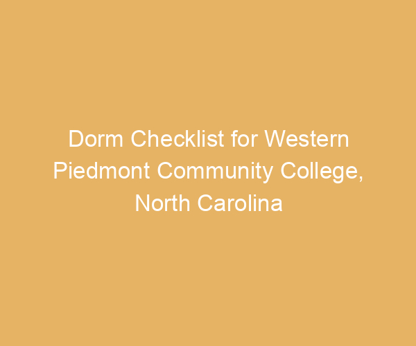 Dorm Checklist for Western Piedmont Community College,  North Carolina