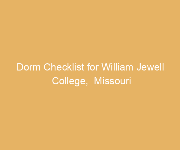 Dorm Checklist for William Jewell College,  Missouri