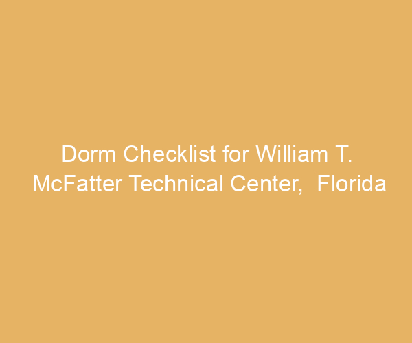 Dorm Checklist for William T. McFatter Technical Center,  Florida