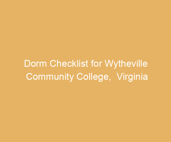 Dorm Checklist for Wytheville Community College,  Virginia